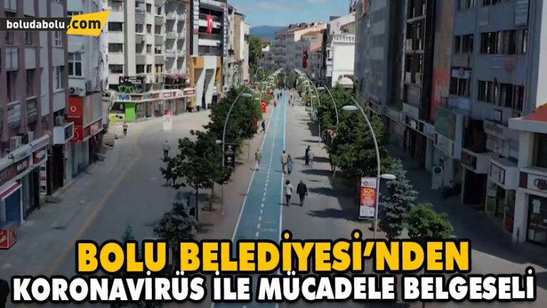 BOLU BELEDİYESİ’NDEN KORONAVİRÜS İLE MÜCADELE BELGESELİ