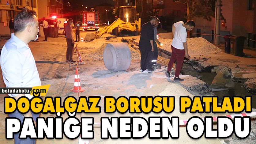 BOLU’DA, PATLAYAN DOĞALGAZ BORUSU PANİĞE NEDEN OLDU BOLU’DA, PATLAYAN DOĞALGAZ BORUSU PANİĞE NEDEN OLDU