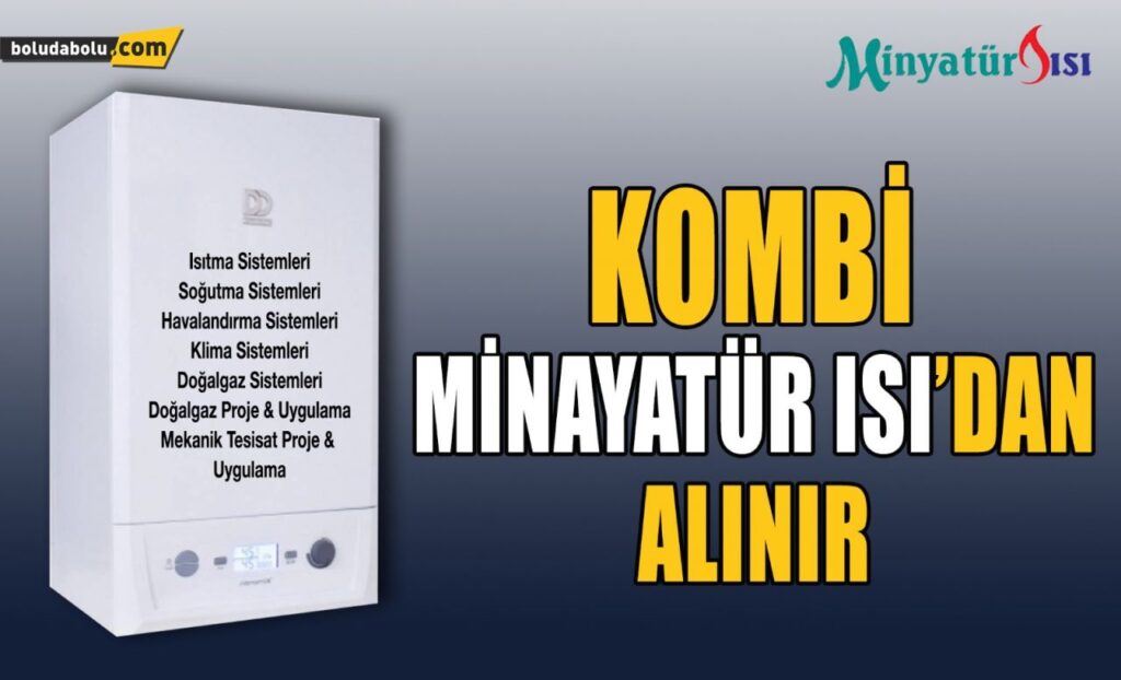 Kombi Minyatür Isı’dan alınır Kombi Minyatür Isı’dan alınır