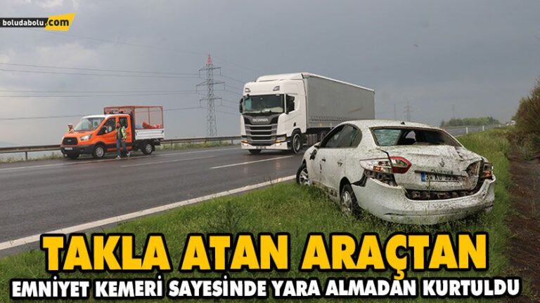 Takla atan araçtan emniyet kemeri sayesinde yara almadan kurtuldu