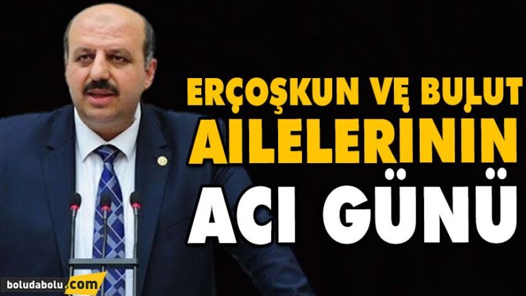 ERCOŞKUN VE BULUT AİLELERİNİN ACI GÜNÜ