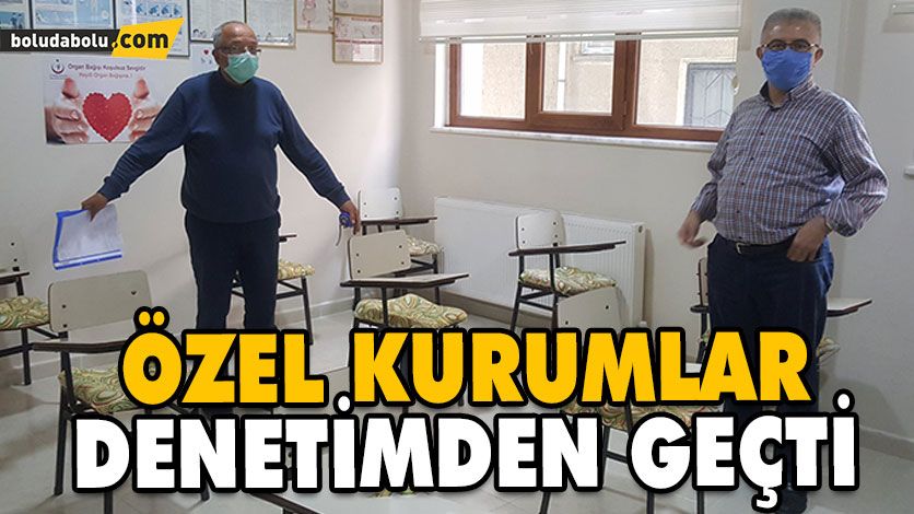 ÖZEL KURUMLAR DENETİMDEN GEÇTİ ÖZEL KURUMLAR DENETİMDEN GEÇTİ