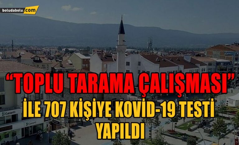 Bolu’da “toplum tarama çalışması” ile 707 kişiye kovid-19 testi yapıldı