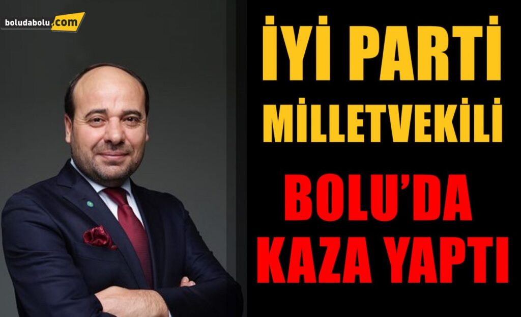 İYİ PARTİ Milletvekili Bolu’da kaza yaptı İYİ PARTİ Milletvekili Bolu’da kaza yaptı