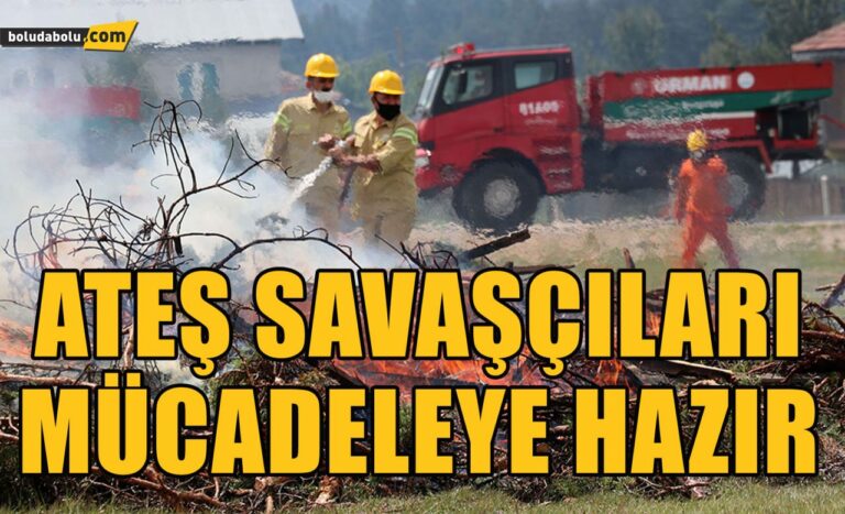 “ATEŞ SAVAŞÇILARI” OLASI ORMAN YANGINLARIYLA MÜCADELEYE HAZIR