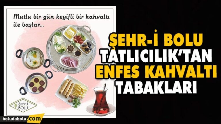 Şehr-i Bolu Tatlıcılık’tan enfes kahvaltı tabakları