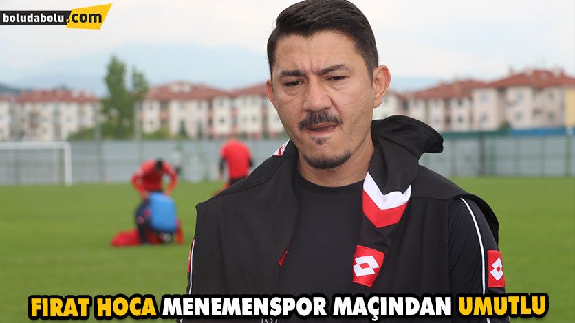 FIRAT HOCA MENEMENSPOR MAÇINDAN UMUTLU FIRAT HOCA MENEMENSPOR MAÇINDAN UMUTLU