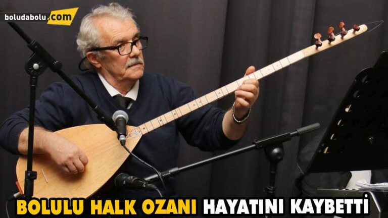 BOLULU HALK OZANI HAYATINI KAYBETTİ