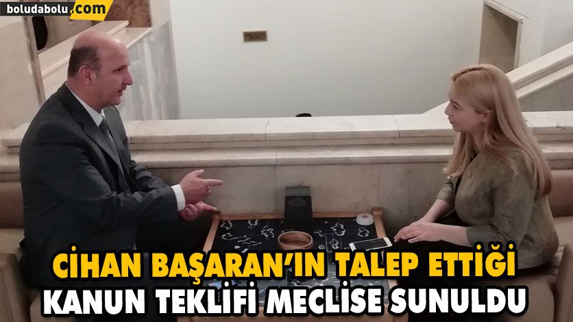 CİHAN BAŞARAN’IN TALEP ETTİĞİ KANUN TEKLİFİ MECLİSE SUNULDU CİHAN BAŞARAN’IN TALEP ETTİĞİ KANUN TEKLİFİ MECLİSE SUNULDU
