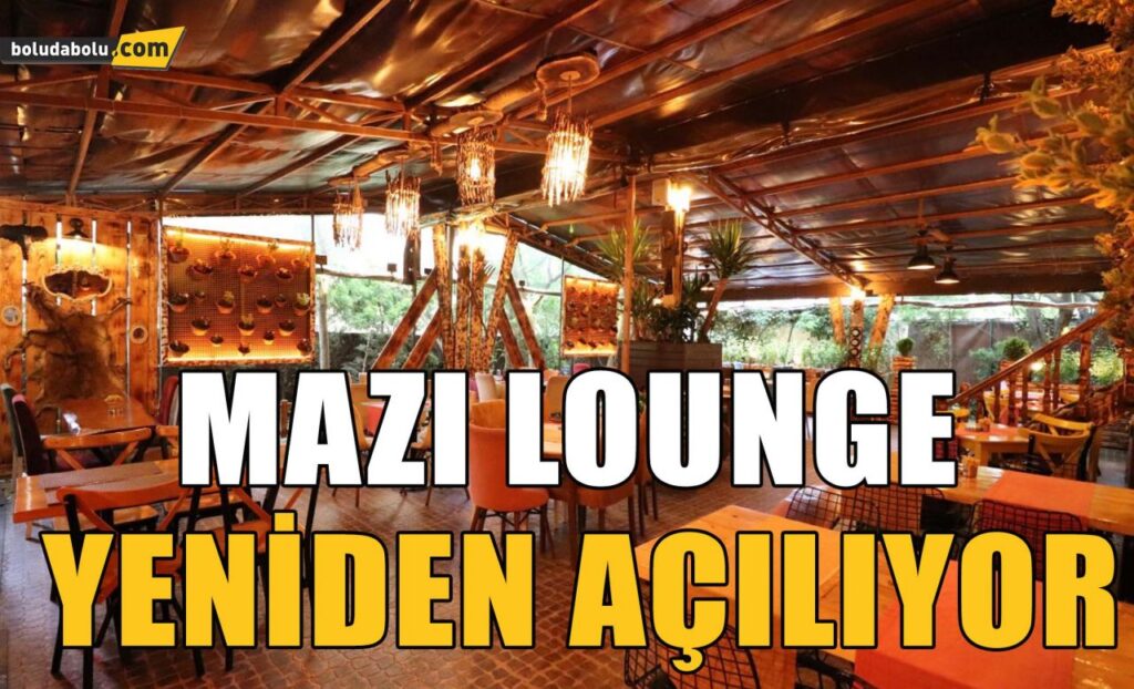 MAZI LOUNGE YENİDEN AÇILIYOR