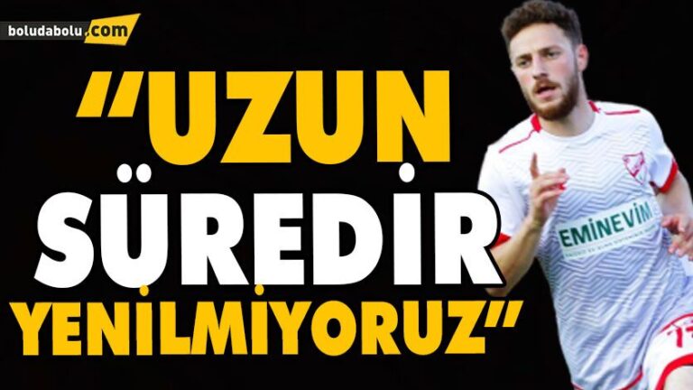 “Uzun süredir yenilmiyoruz”