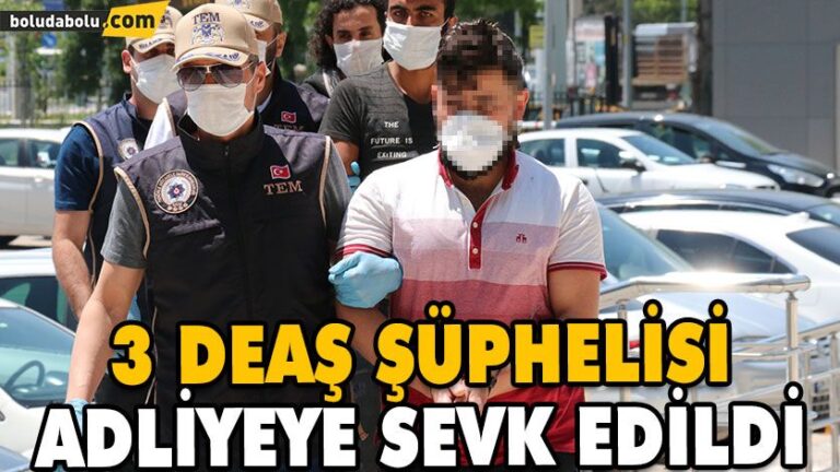 3 DEAŞ şüphelisi adliyeye sevk edildi