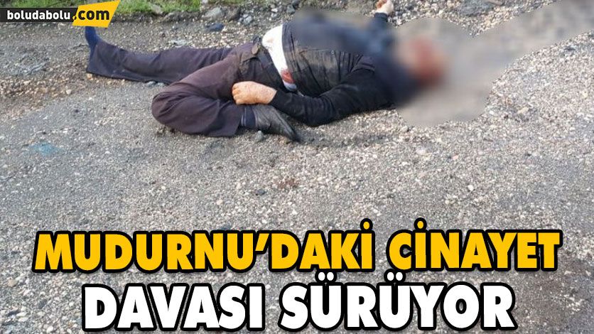 Mudurnu’daki cinayet davasına devam edildi Mudurnu’daki cinayet davasına devam edildi