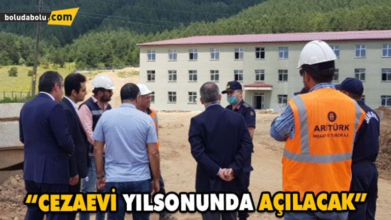 “Cezaevi yılsonunda açılacak”