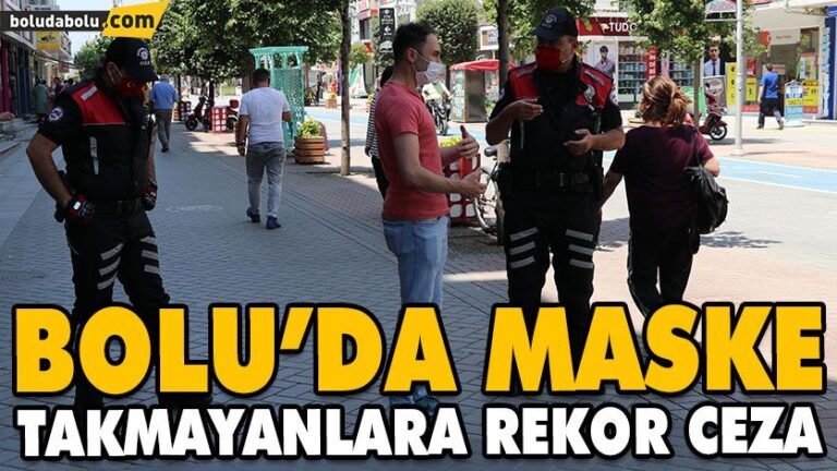 BOLU’DA MASKE TAKMAYANLARA REKOR CEZA