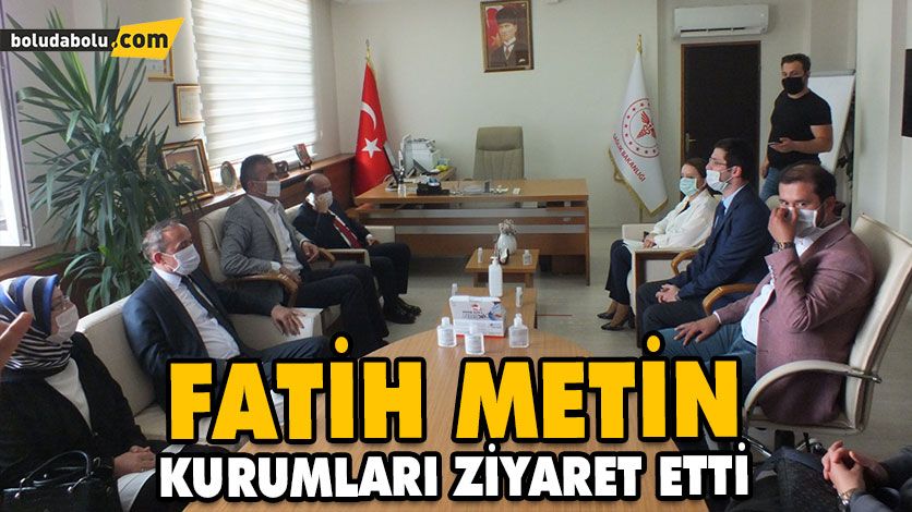 FATİH METİN KURUMLARI ZİYARET ETTİ FATİH METİN KURUMLARI ZİYARET ETTİ