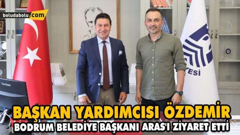 BAŞKAN YARDIMCISI ÖZDEMİR, BODRUM BELEDİYE BAŞKANI ARAS’I ZİYARET ETTİ