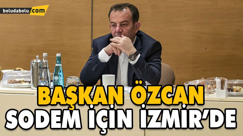 BAŞKAN ÖZCAN SODEM İÇİN İZMİR’DE BAŞKAN ÖZCAN SODEM İÇİN İZMİR’DE