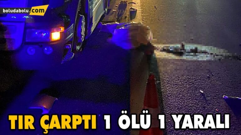 SÜRÜCÜ DEĞİŞTİRMEK İÇİN ARAÇTAN İNENLERE TIR ÇARPTI: 1 ÖLÜ, 1 YARALI