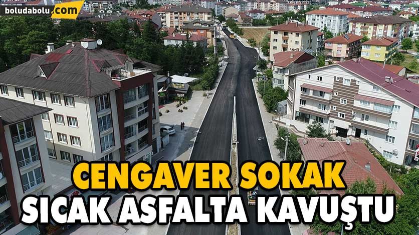 CENGAVER SOKAK SICAK ASFALTA KAVUŞTU CENGAVER SOKAK SICAK ASFALTA KAVUŞTU