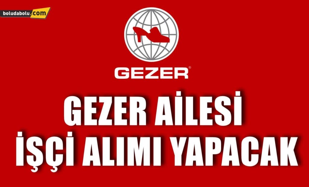 GEZER AİLESİ İŞÇİ ALIMI YAPACAK GEZER AİLESİ İŞÇİ ALIMI YAPACAK