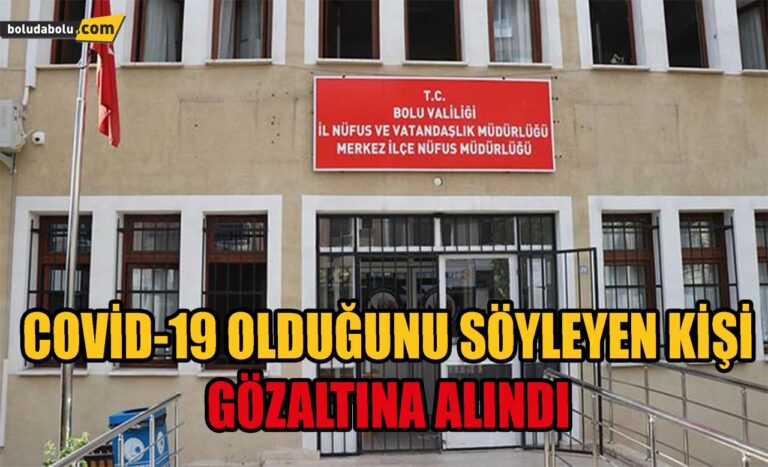 Covid-19 olduğunu söyleyen kişi gözaltına alındı
