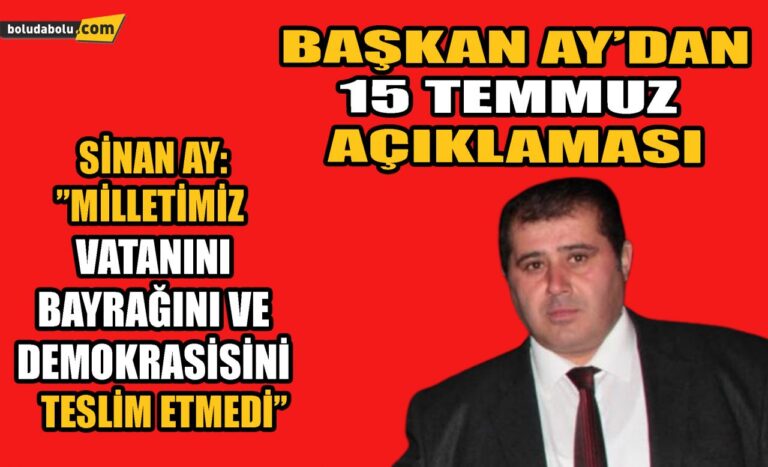 Başkan Ay’dan 15 Temmuz açıklaması
