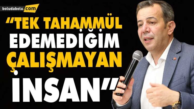 “TEK TAHAMMÜL EDEMEDİĞİM ÇALIŞMAYAN İNSAN”