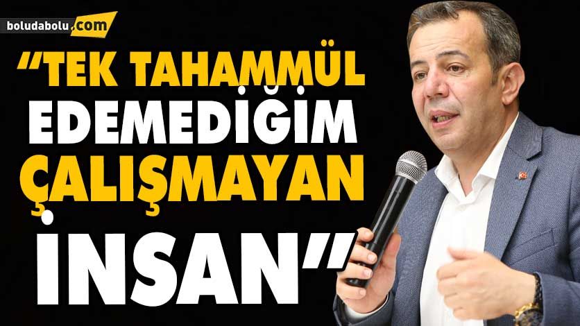 “TEK TAHAMMÜL EDEMEDİĞİM ÇALIŞMAYAN İNSAN” “TEK TAHAMMÜL EDEMEDİĞİM ÇALIŞMAYAN İNSAN”