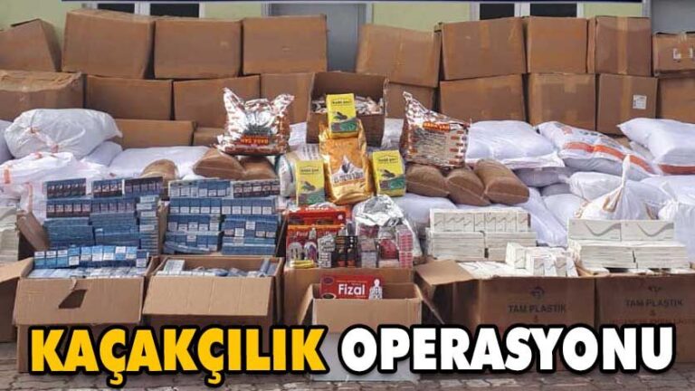 KAÇAKÇILIK OPERASYONU