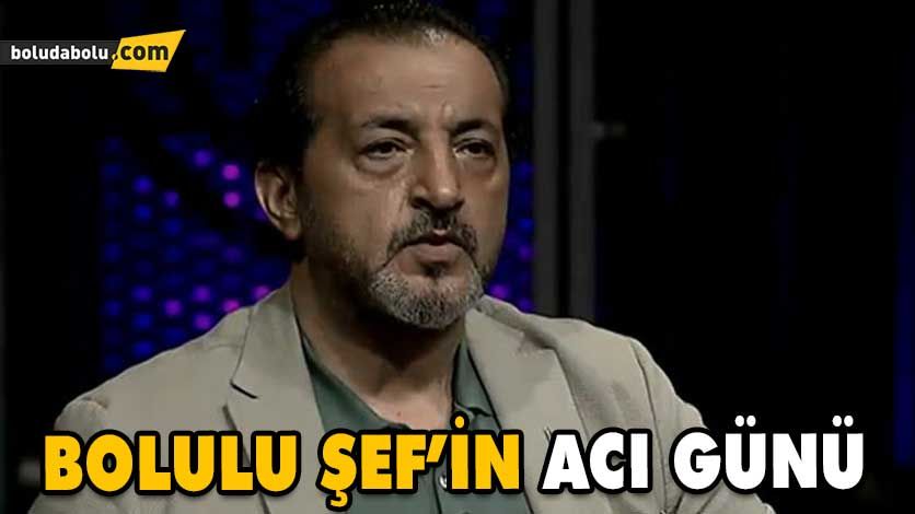 BOLULU ŞEF’İN ACI GÜNÜ BOLULU ŞEF’İN ACI GÜNÜ