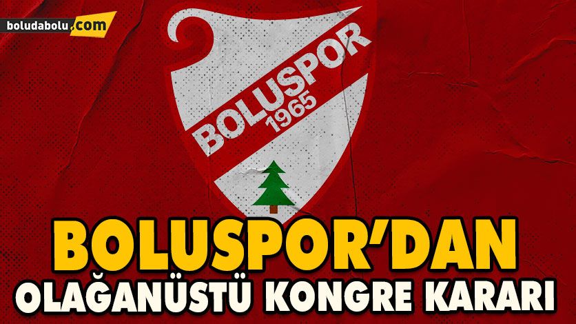 BOLUSPOR’DA KONGRE TARİHİ BELLİ OLDU BOLUSPOR’DA KONGRE TARİHİ BELLİ OLDU