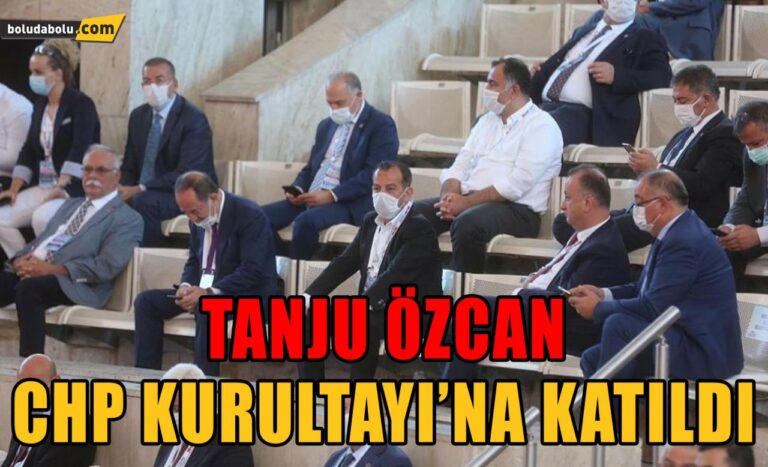 TANJU ÖZCAN CHP KURULTAYI’NA KATILDI
