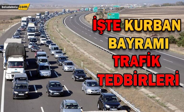 İŞTE KURBAN BAYRAMI TRAFİK TEDBİRLERİ