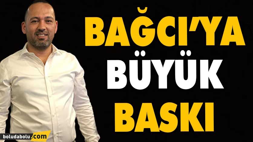 BAĞCI’YA BÜYÜK BASKI BAĞCI’YA BÜYÜK BASKI