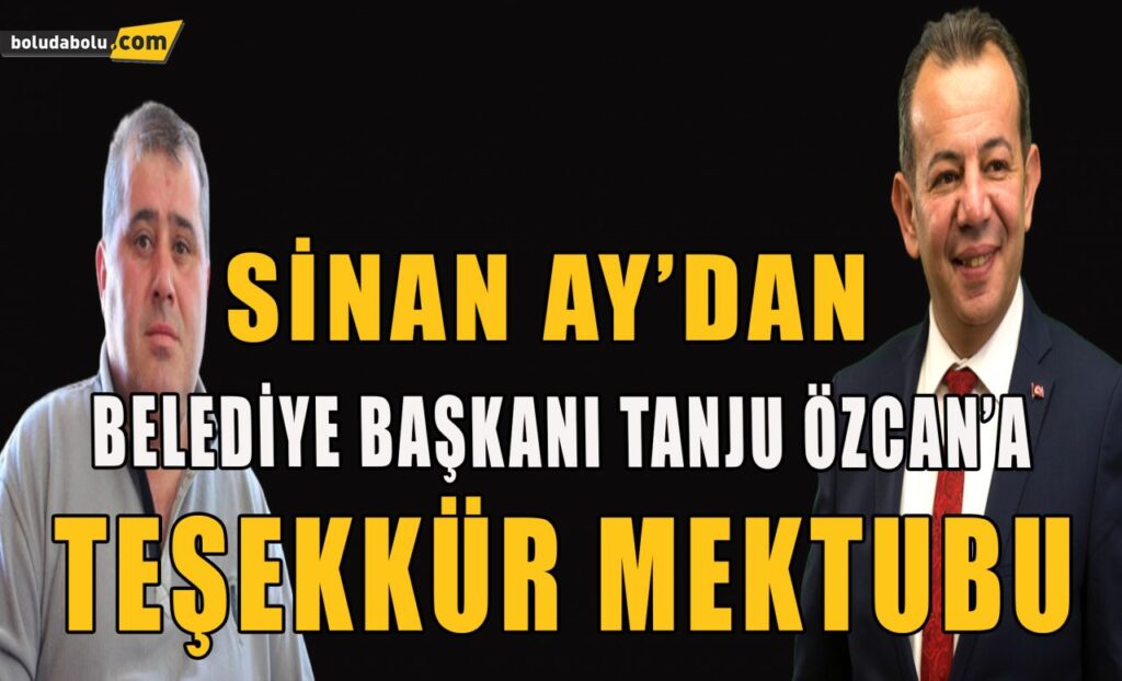 Sinan Ay ‘dan Tanju Özcan’a teşekkür mektubu Sinan Ay ‘dan Tanju Özcan’a teşekkür mektubu