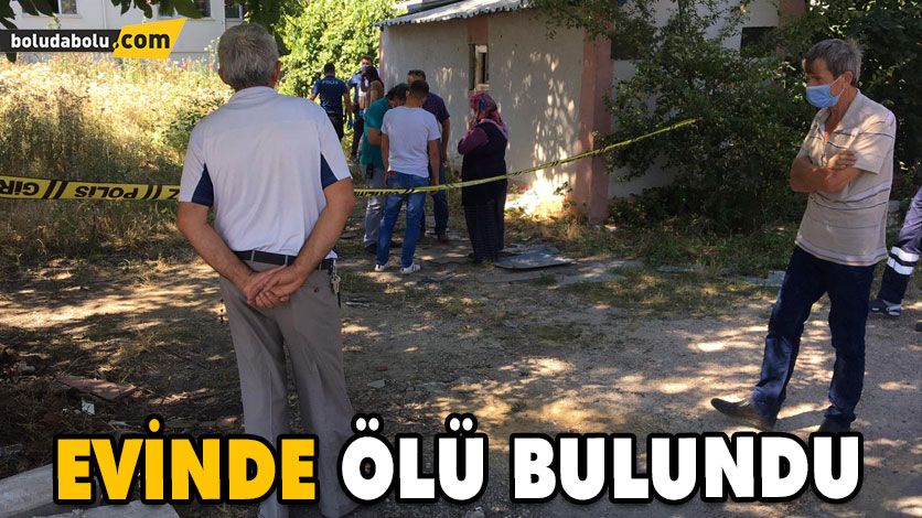 EVİNDE ÖLÜ BULUNDU EVİNDE ÖLÜ BULUNDU