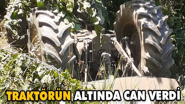 Şarampole devrilen traktörün sürücüsü hayatını kaybetti