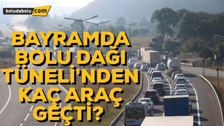 Bayramda Bolu Dağı Tüneli’nden kaç araç geçti?