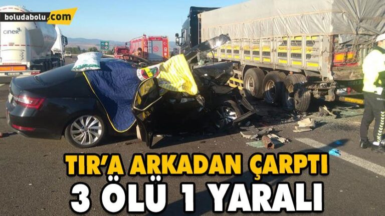 OTOMOBİL TIRIN ALTINA GİRDİ: 3 ÖLÜ, 1 YARALI