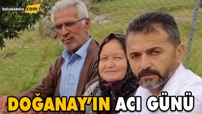 DOĞANAY’IN ACI GÜNÜ