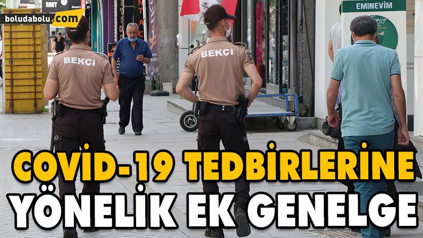 COVİD-19 TEDBİRLERİNE YÖNELİK EK GENELGE