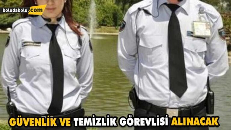 GÜVENLİK VE TEMİZLİK GÖREVLİSİ ALINACAK