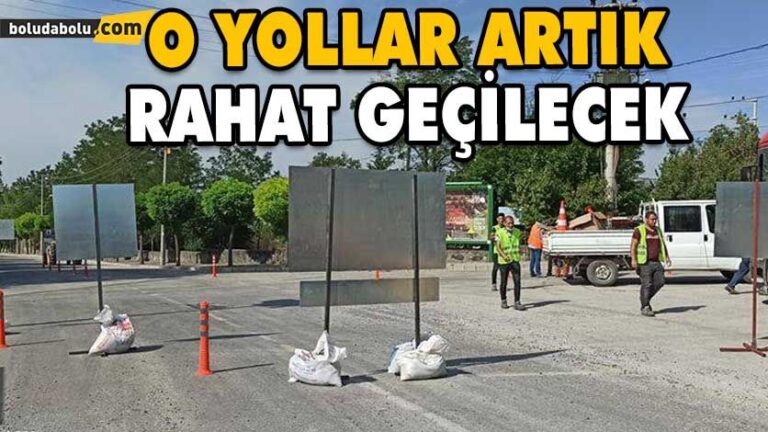 O YOLLAR ARTIK RAHAT GEÇİLECEK