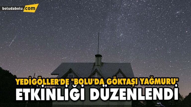YEDİGÖLLER’DE “BOLU’DA GÖKTAŞI YAĞMURU” ETKİNLİĞİ DÜZENLENDİ