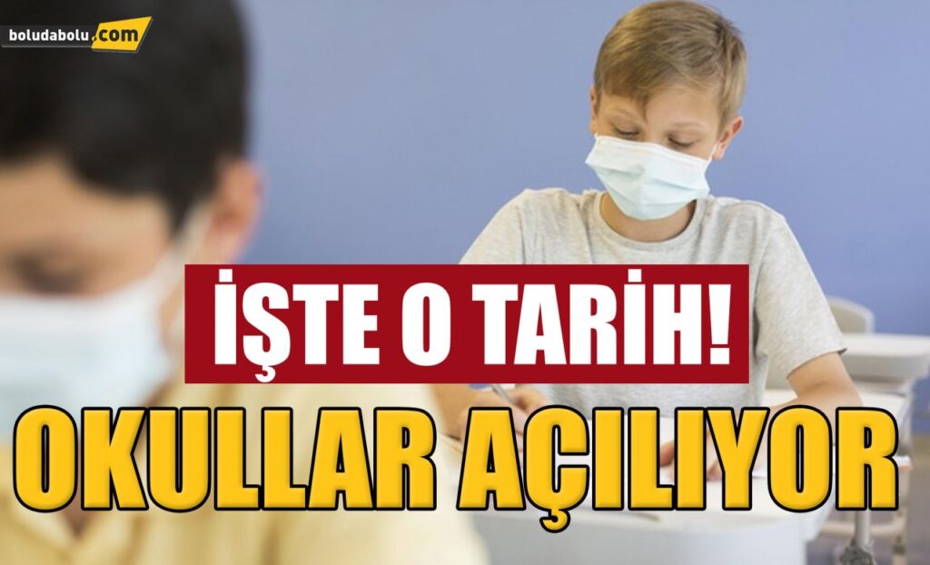 OKULLARIN AÇILACAĞI TARİH BELLİ OLDU OKULLARIN AÇILACAĞI TARİH BELLİ OLDU