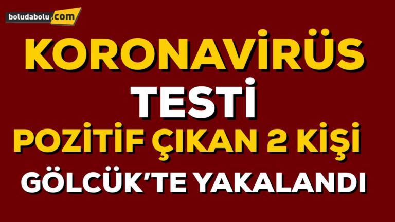 Koronavirüs testi pozitif çıkan iki kişi gölcükte yakalandı