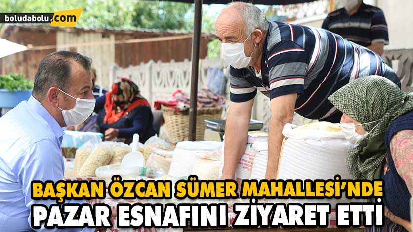 BAŞKAN ÖZCAN SÜMER MAHALLESİ’NDE PAZAR ESNAFINI ZİYARET ETTİ BAŞKAN ÖZCAN SÜMER MAHALLESİ’NDE PAZAR ESNAFINI ZİYARET ETTİ