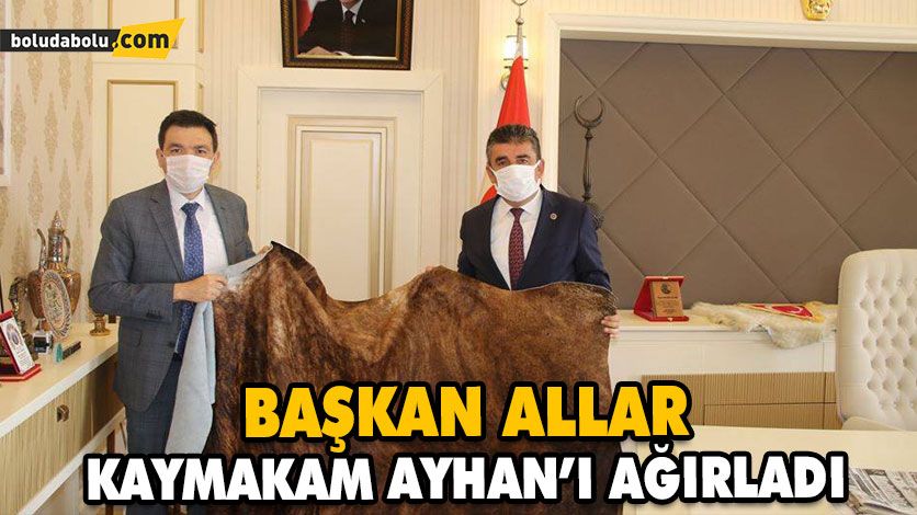 BAŞKAN ALLAR, KAYMAKAM AYHAN’I AĞIRLADI BAŞKAN ALLAR, KAYMAKAM AYHAN’I AĞIRLADI