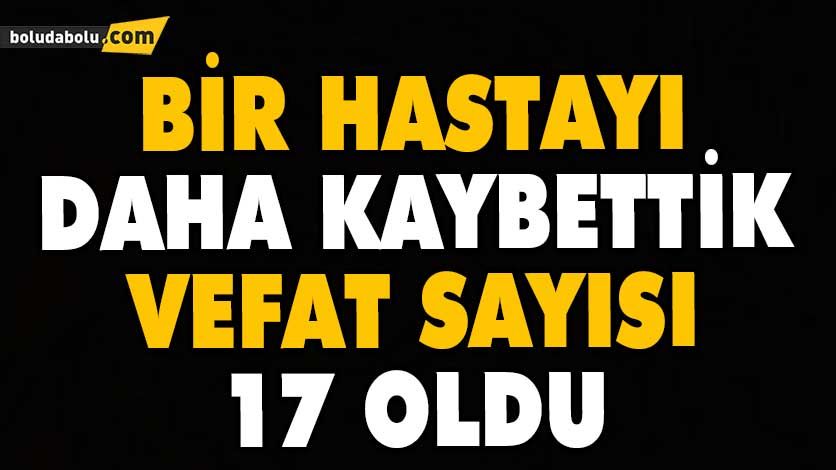 VEFAT SAYISI 17 OLDU VEFAT SAYISI 17 OLDU